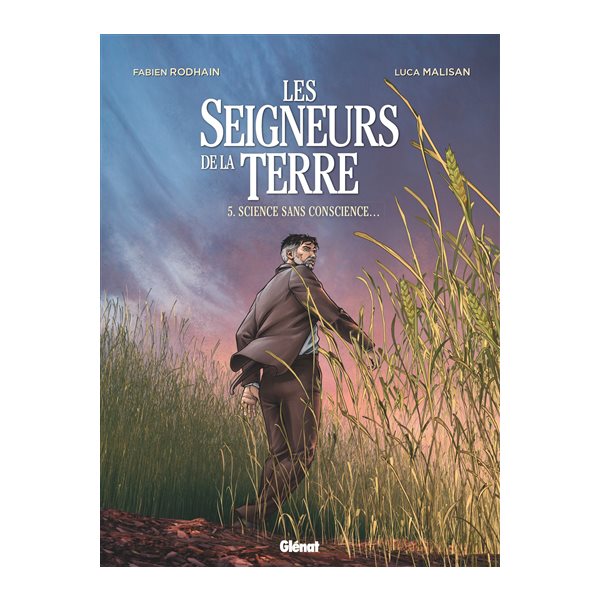 Science sans conscience..., Tome 5, Les seigneurs de la terre