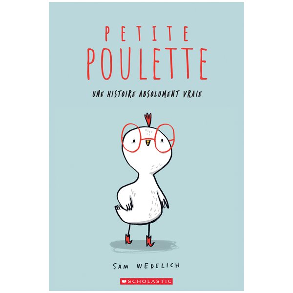 Petite Poulette : Une histoire absolument vraie