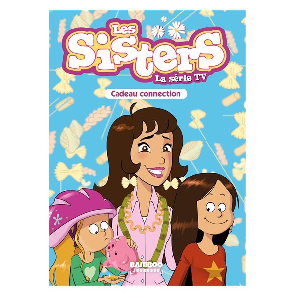 Cadeau connection, Tome 33, Les sisters: la série TV