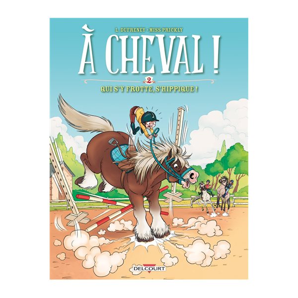 Qui s'y frotte, s'hippique ! T. 02, A cheval !