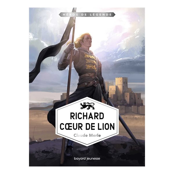 Richard Coeur de Lion, Tome 8, Héros de légende