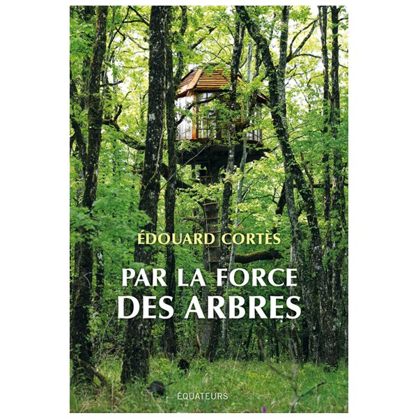 Par la force des arbres