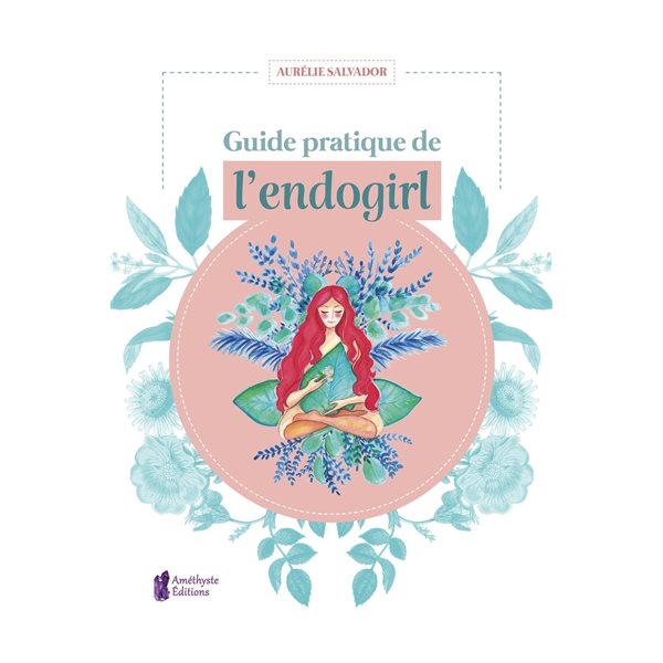 Guide pratique de l'endogirl