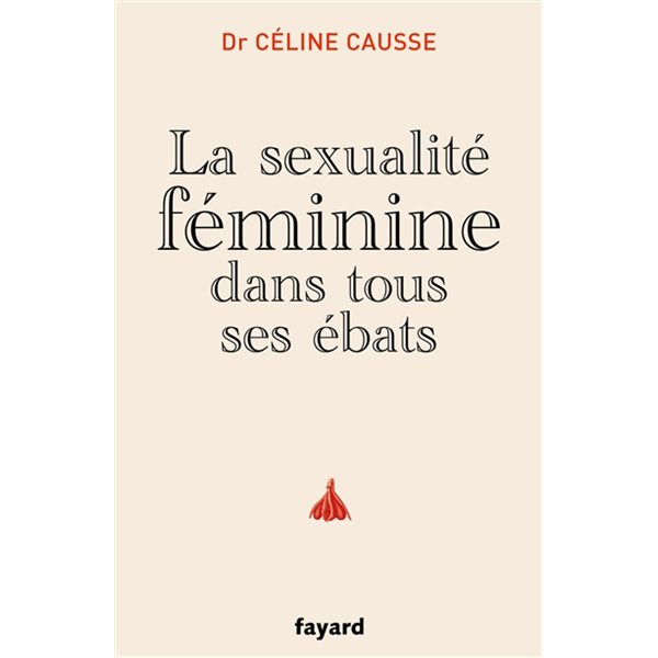 La sexualité féminine dans tous ses ébats