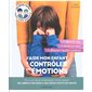 J'aide mon enfant à contrôler ses émotions