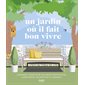 Un jardin où il fait bon vivre