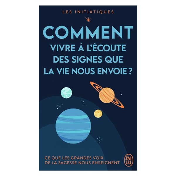 Comment vivre à l'écoute des signes que la vie nous envoie ?