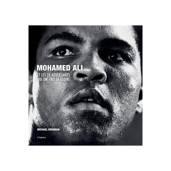 Mohamed Ali et les 26 adversaires qui ont fait sa gloire