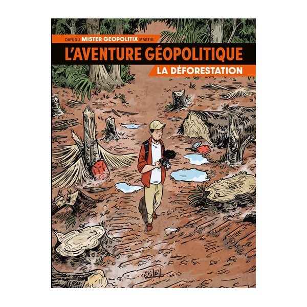 La déforestation, Tome 1, L'aventure géopolitique