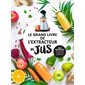 Le grand livre de l'extracteur de jus