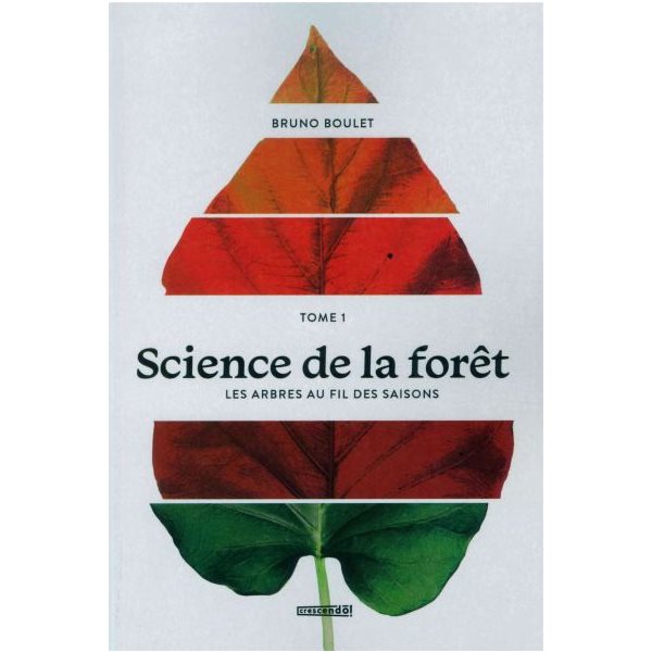Les arbres au fil des saisons,Tome 1, Science de la forêt
