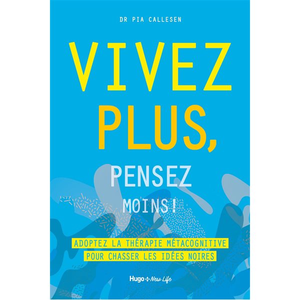 Vivez plus, pensez moins !