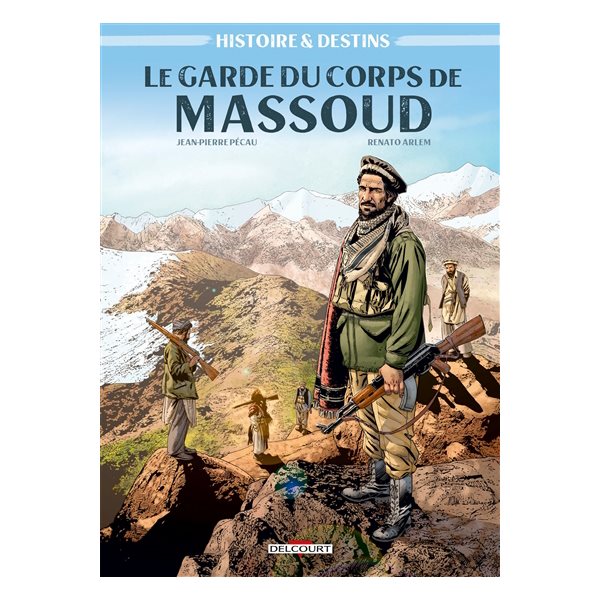 Le garde du corps de Massoud, Tome 1, Histoires & destins