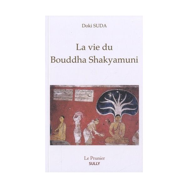 La vie du Bouddha Shakyamuni