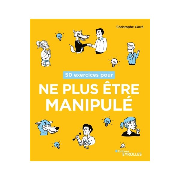 50 exercices pour ne plus être manipulé