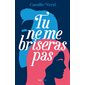 Tu ne me briseras pas