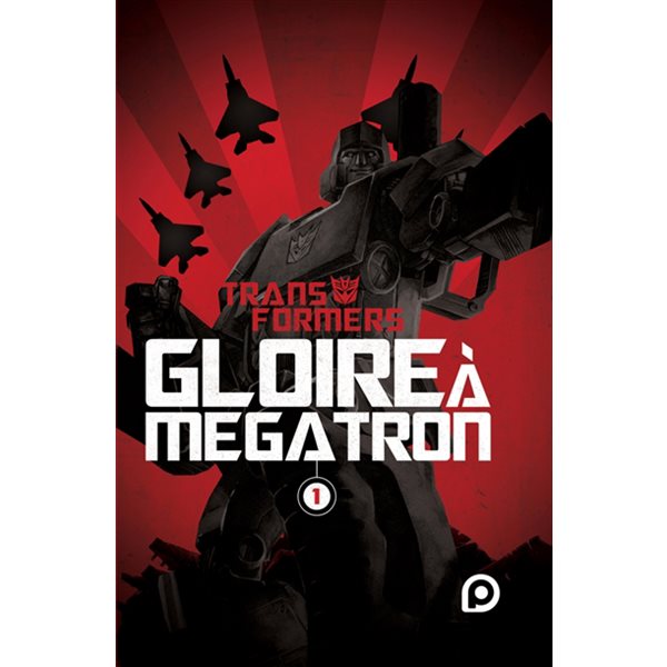 Transformers : gloire à Mégatron T.01