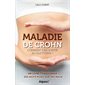 Maladie de Crohn comment s'en sortir au quotidien ?