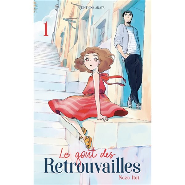 Le goût des retrouvailles T.01