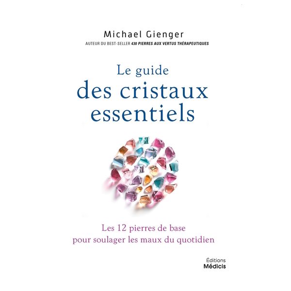 Le guide des cristaux essentiels