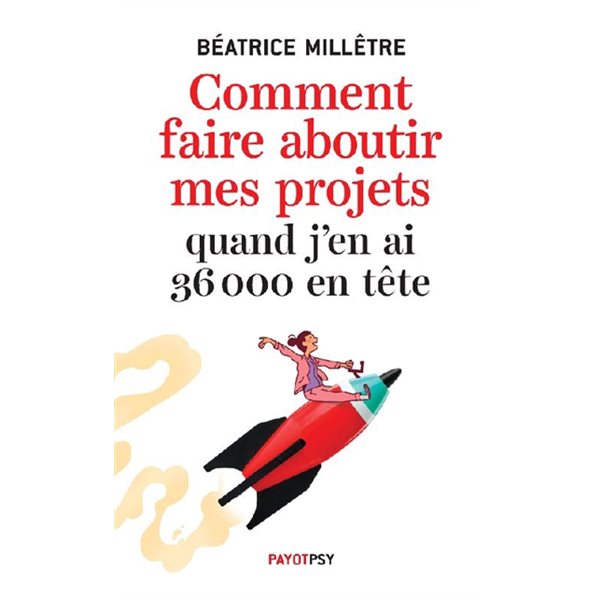 Comment faire aboutir mes projets quand j'en ai 36.000 en tête