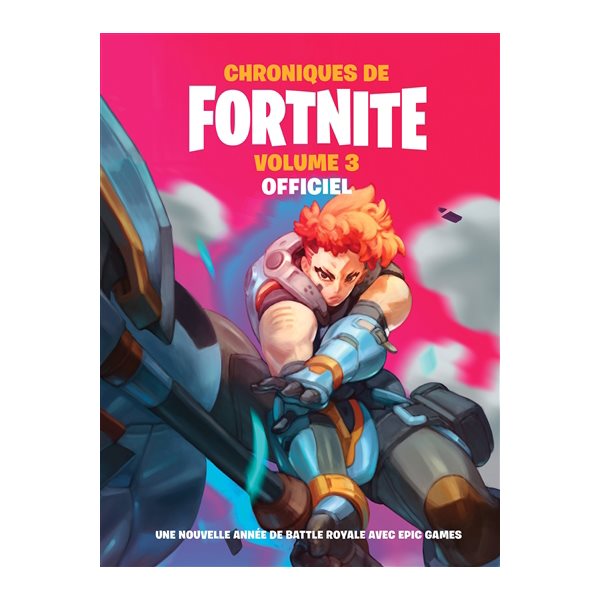 Une nouvelle année de battle royale avec Epic Games, Tome 3, Chroniques de Fortnite