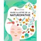 Guide illustré de la naturopathie