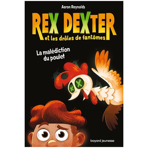 La malédiction du poulet, Tome 1, Rex Dexter et les drôles de fantômes