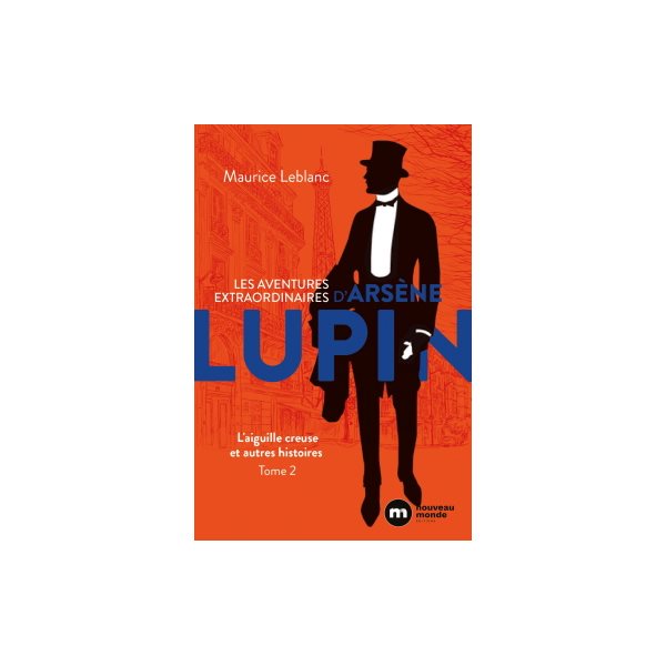 L'aiguille creuse, Tome 2, Les aventures extraordinaires d'Arsène Lupin