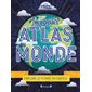 Incroyable atlas du monde