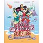 La ligue des super-pouvoirs stupides et l'île de plastique, Tome 2, La ligue des super-pouvoirs stupides