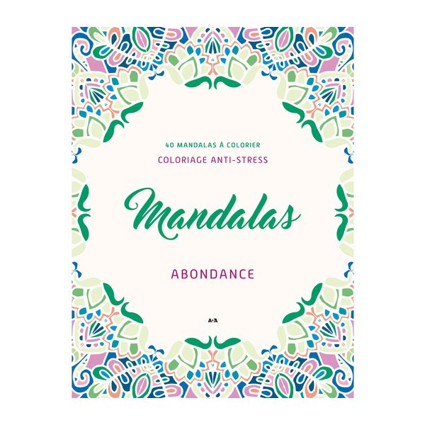 Mandalas Abondance : 40 mandalas à colorier, Carnet de coloriage anti-stress