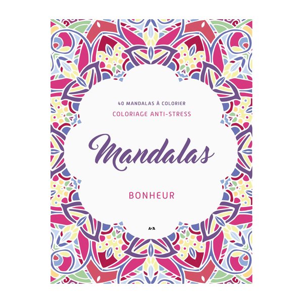 Mandalas Bonheur : 40 mandalas à colorier, Carnet de coloriage anti-stress