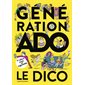 Génération ado, le dico