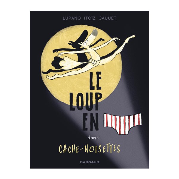 Le loup en slip dans Cache-Noisettes, Tome 6, Le loup en slip