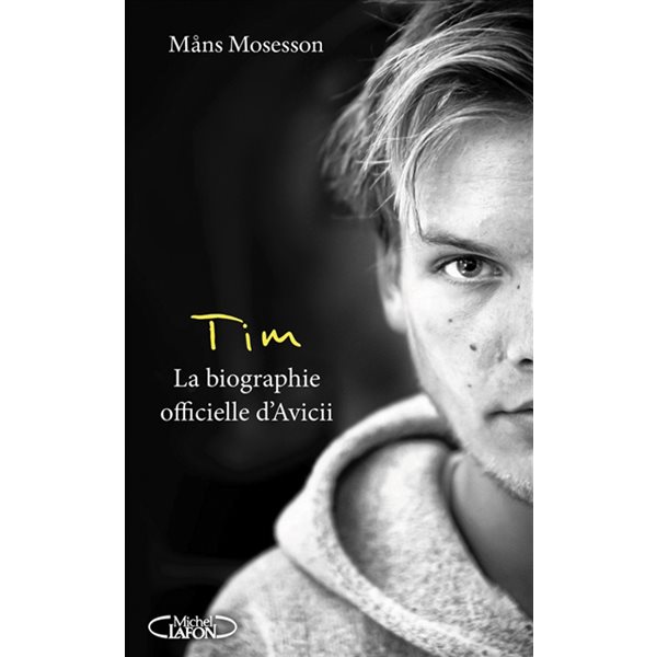 Tim : la biographie officielle d'Avicii