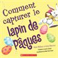 Comment capturer le lapin de Pâques