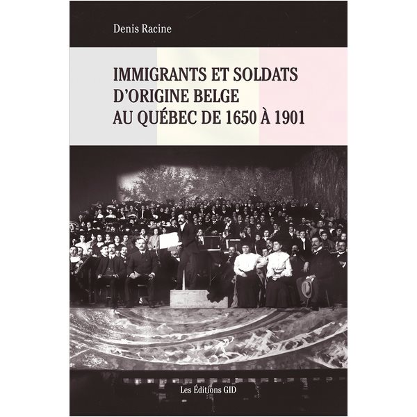 Immigrants et soldats d’origine belge au Québec de 1650 à 1901