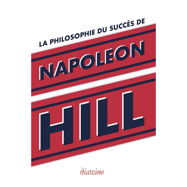 La philosophie du succès de Napoleon Hill