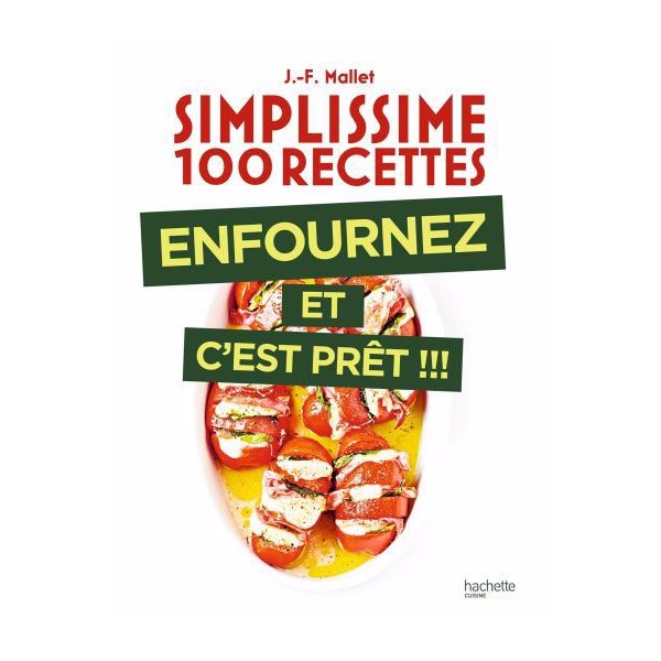 Simplissime 100 recettes : enfournez et c'est prêt !!!