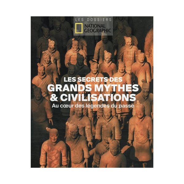 Les secrets des grands mythes & civilisations