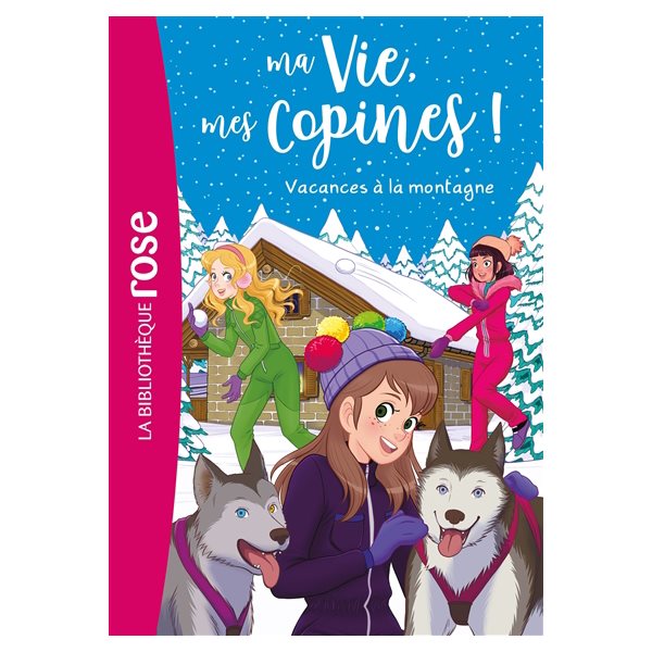 Vacances à la montagne, Tome 25, Ma vie, mes copines !