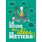 Le guide des idées de métiers