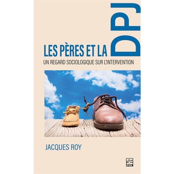 Les pères et la DPJ : Un regard sociologique sur l'intervention