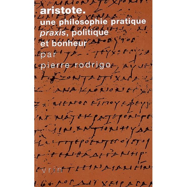 Aristote, une philosophie pratique : praxis, politique et bonheur