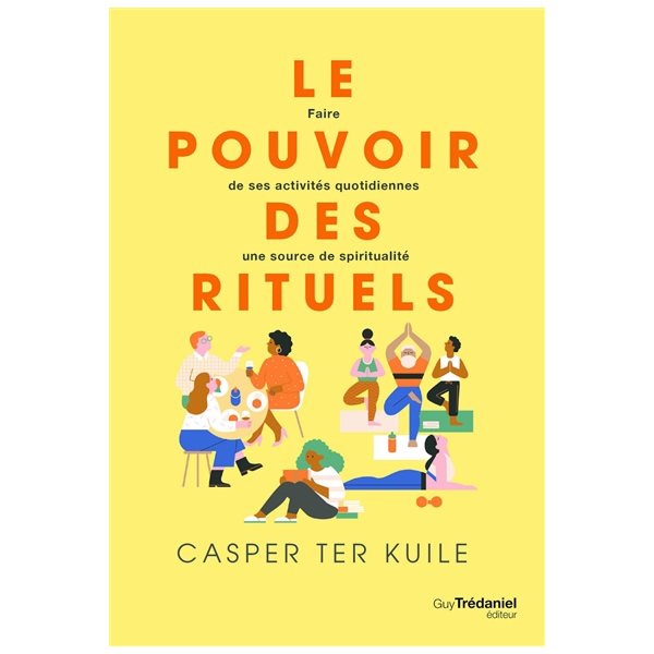 Le pouvoir des rituels : faire de ses activités quotidiennes une source de spiritualité