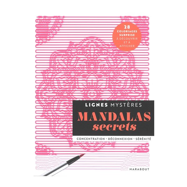 Mandalas secrets : lignes mystères : concentration, déconnexion, sérénité