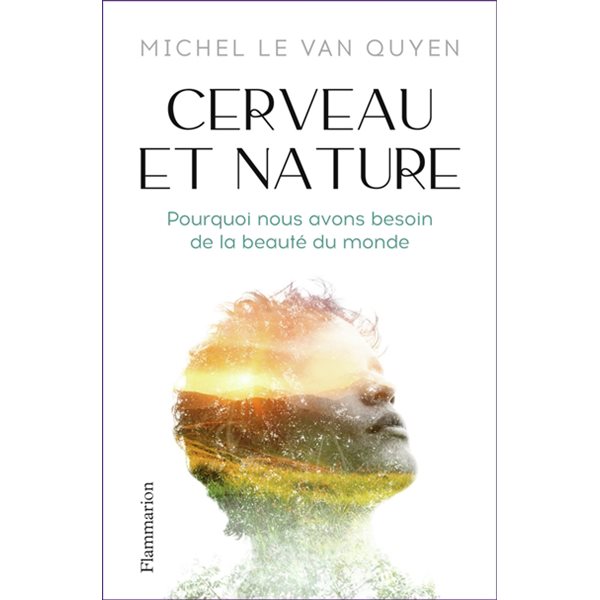 Cerveau et nature : pourquoi nous avons besoin de la beauté du monde