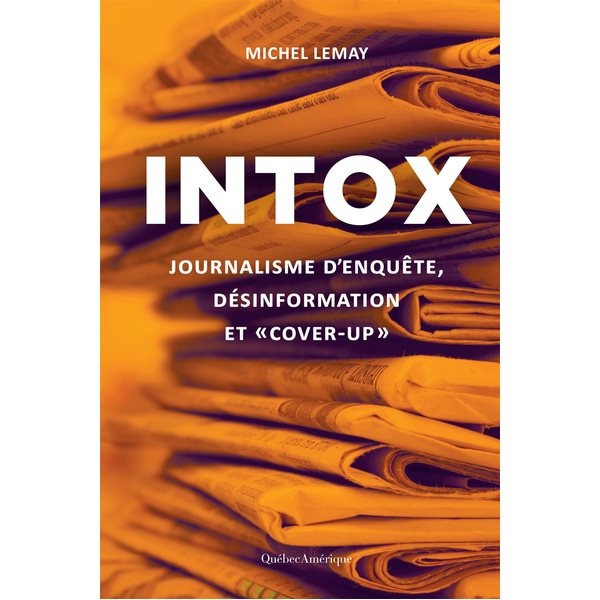 Intox : Journalisme d’enquête, désinformation et « cover-up »