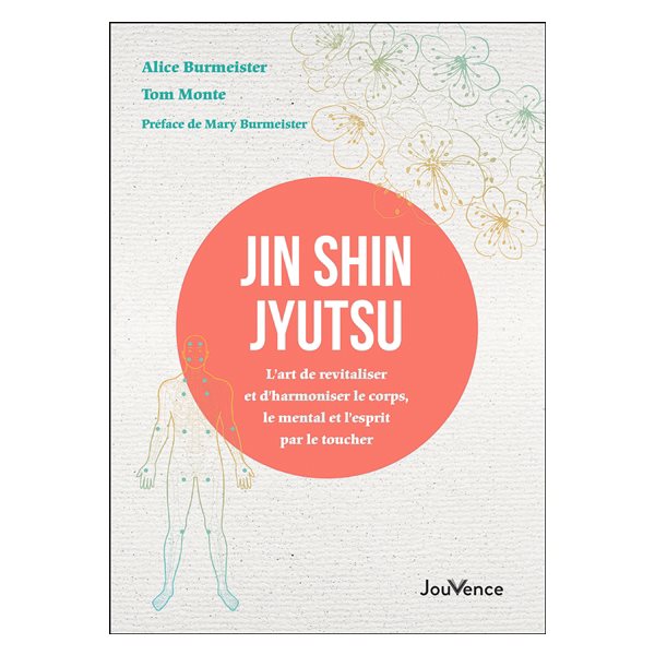 Jin shin jyutsu : l'art de revitaliser et d'harmoniser le corps, le mental et l'esprit par le toucher